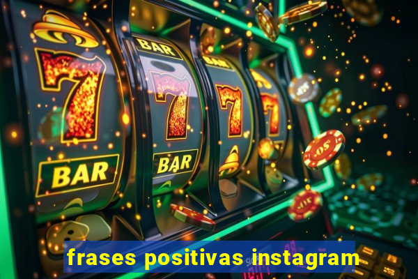 frases positivas instagram